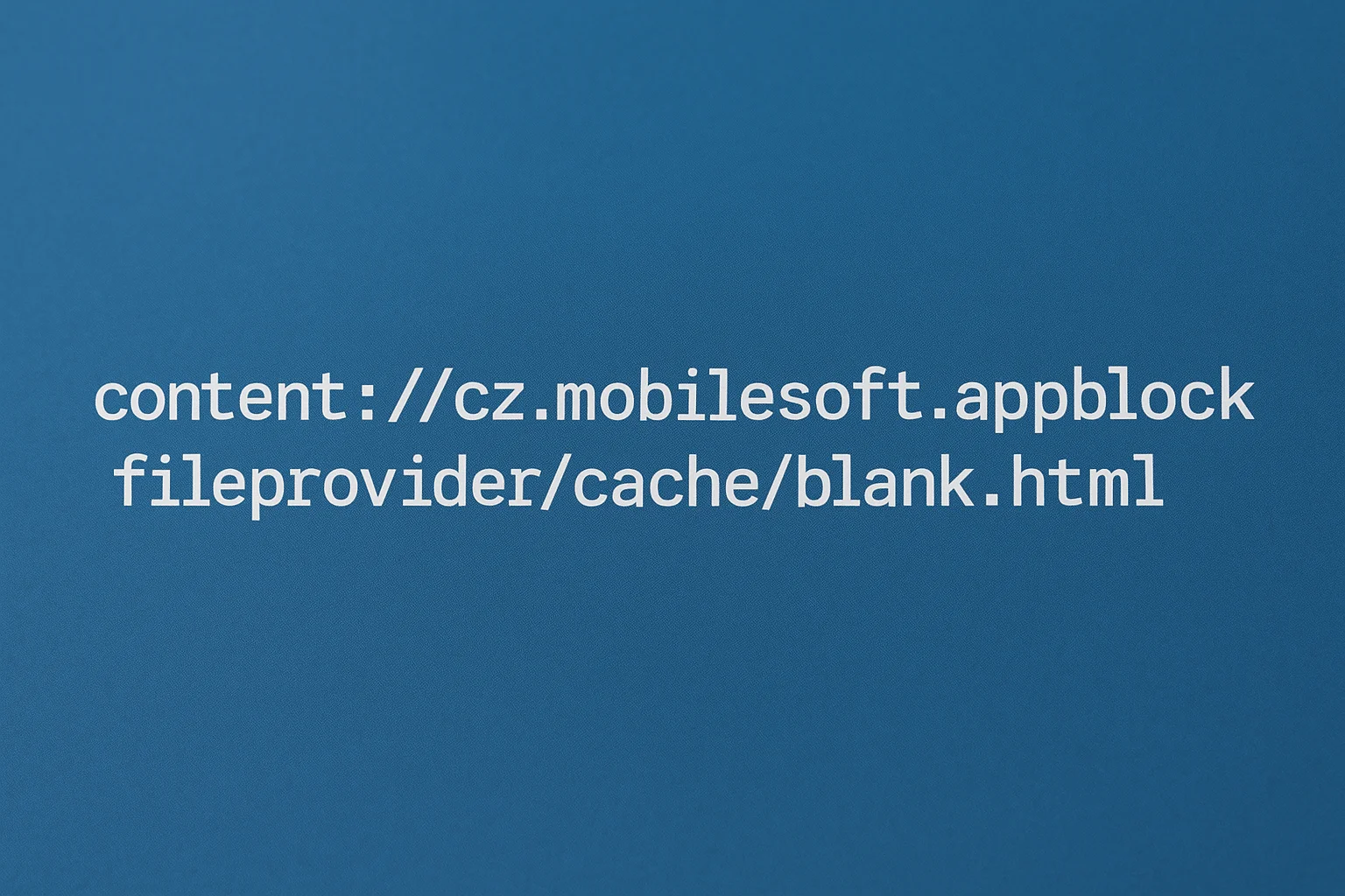 content://cz.mobilesoft.appblock.fileprovider/cache/blank.html