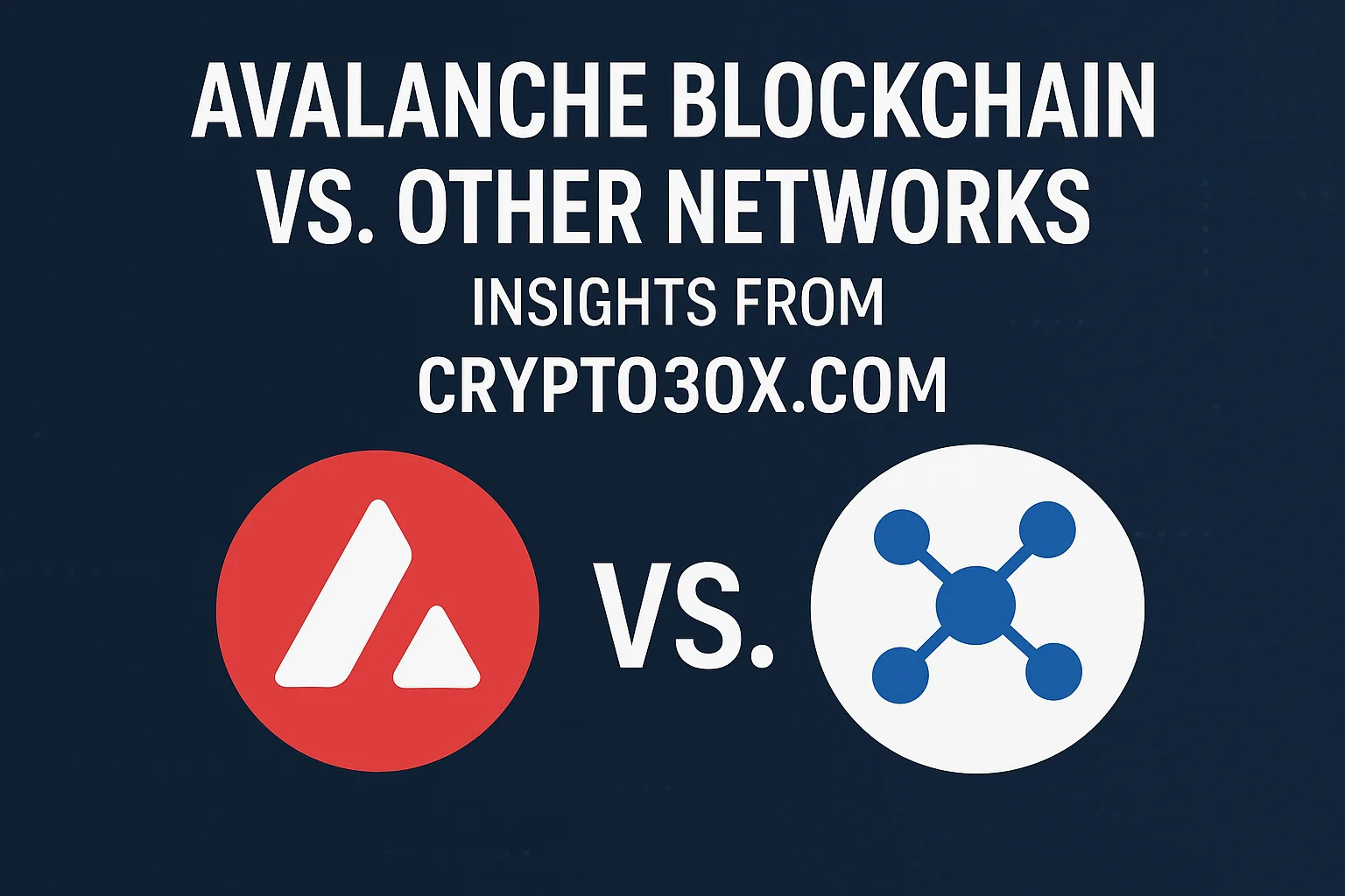 Avalanche Blockchain vs. Other Networks